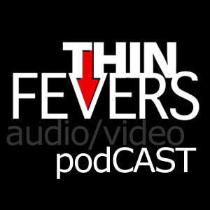 Thin Fevers PodCast